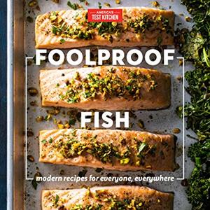Foolproof Fish: Modern Recipes For Everyone