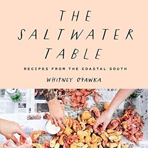 The Saltwater Table: Recipes From The Coastal South
