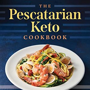 The Pescatarian Keto Cookbook: 100 Recipes
