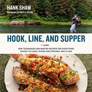 Hook, Line And Supper: New Techniques And Recipes